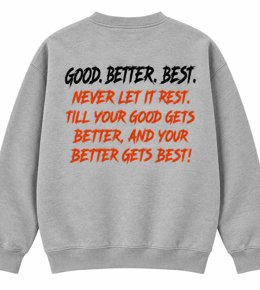 GOOD • BETTER • BEST Printed Crewneck Sweatshirt