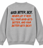 GOOD • BETTER • BEST Printed Crewneck Sweatshirt