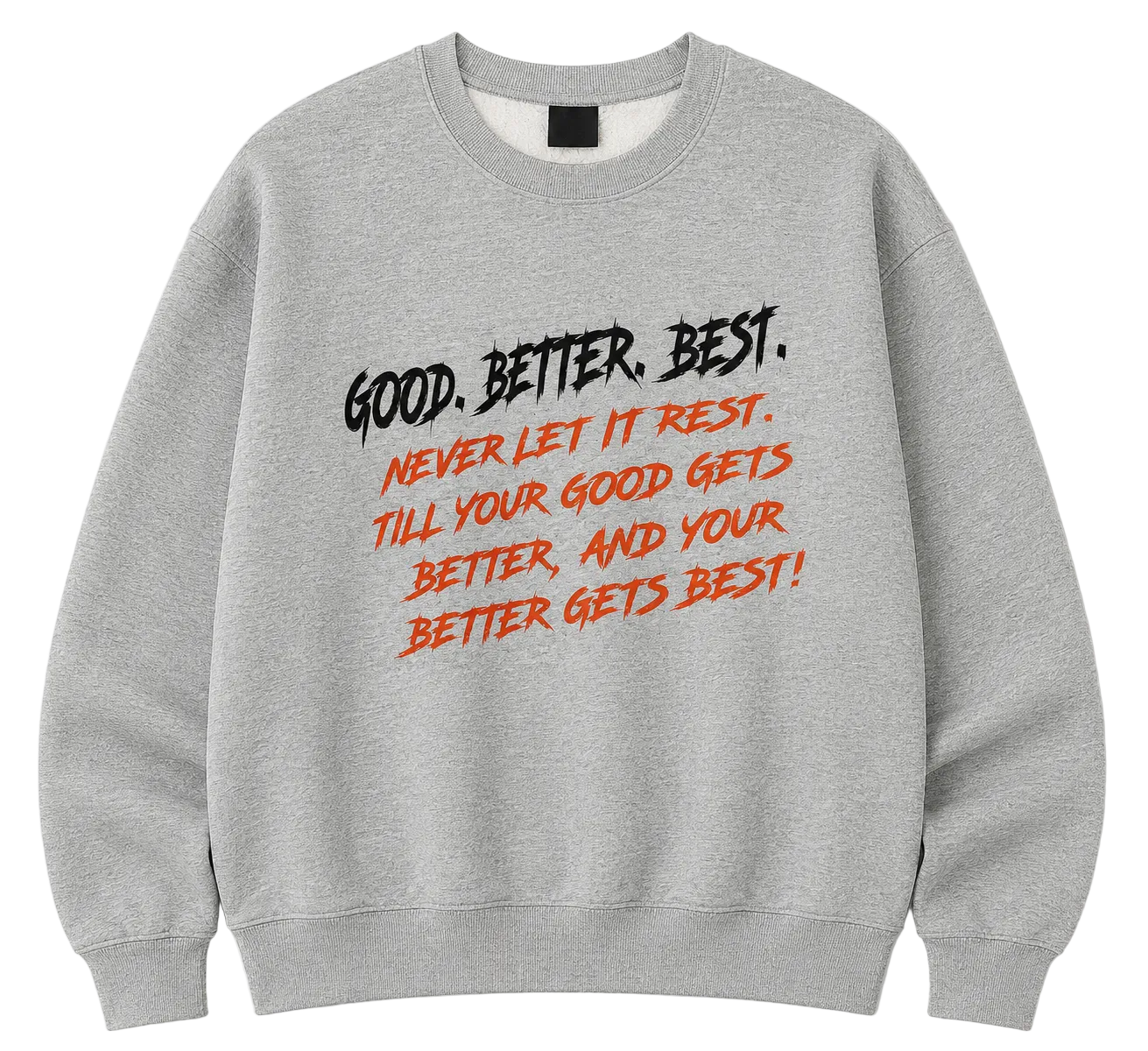 GOOD • BETTER • BEST Printed Crewneck Sweatshirt